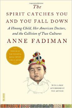 Anne Fadiman: The Spirit Catches You and You Fall Down | A Hmong Child, Her American Doctors, and the Collision of Two Cultures