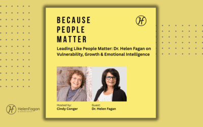 Leading Like People Matter: Dr. Helen Fagan on Vulnerability, Growth & Emotional Intelligence