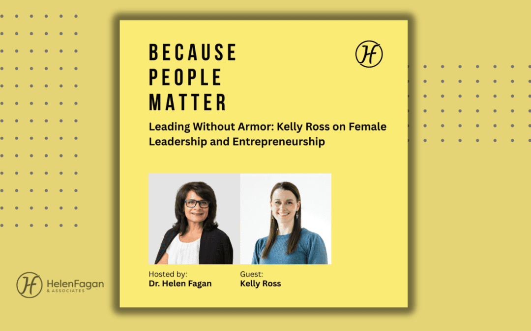 Leading Without Armor: Kelly Ross on Female Leadership and Entrepreneurship