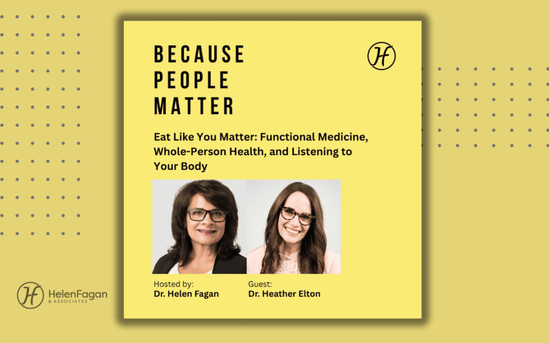 Eat Like You Matter: Functional Medicine, Whole-Person Health, and Listening to Your Body